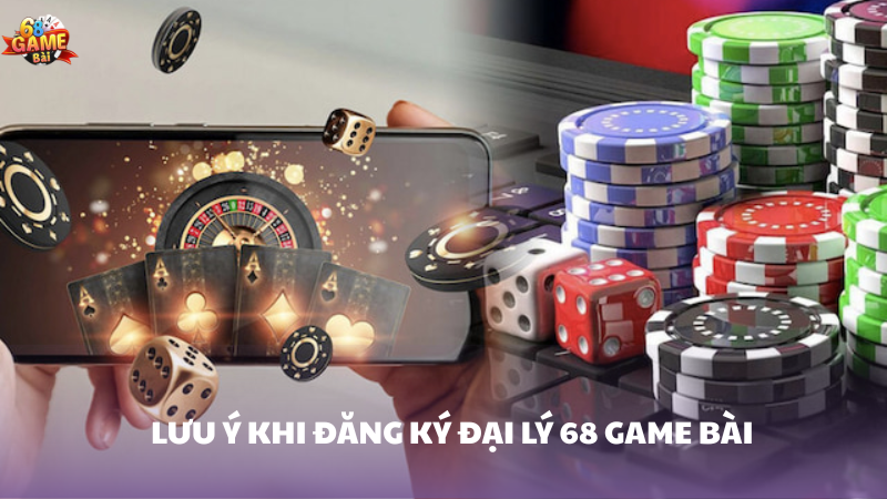 Cách đăng ký đại lý 68 Game Bài năm 2025 3 Lưu ý khi làm đại lý 68 Game Bài