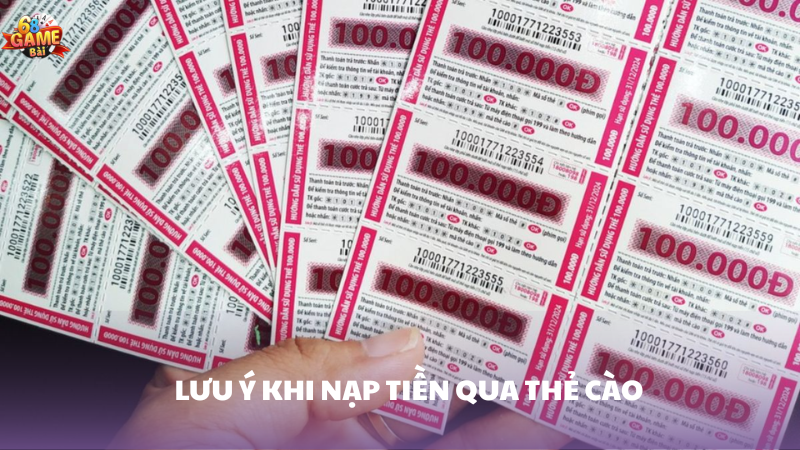 Hướng dẫn chi tiết nạp tiền bằng thẻ cào 68 Game Bài 3 Những điều cần lưu ý khi nạp tiền bằng thẻ cào