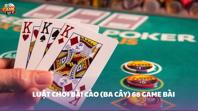 Quy tắc chơi bài cào (ba cây) 68 Game Bài